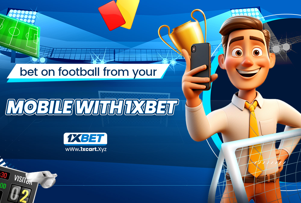 bet on football from your mobile with 1xbet