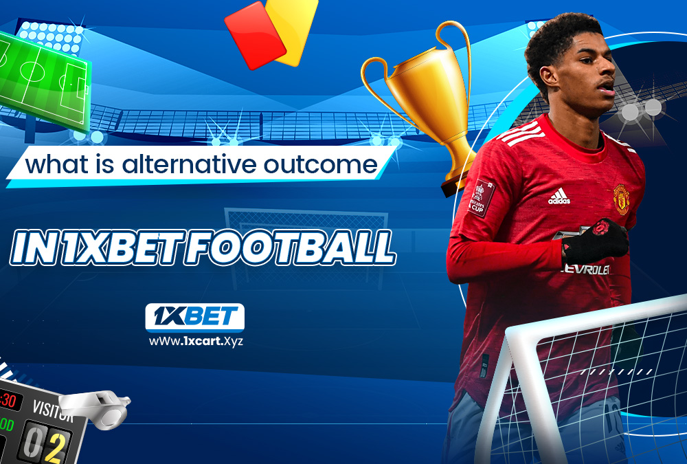 what is alternative outcome in 1xbet football