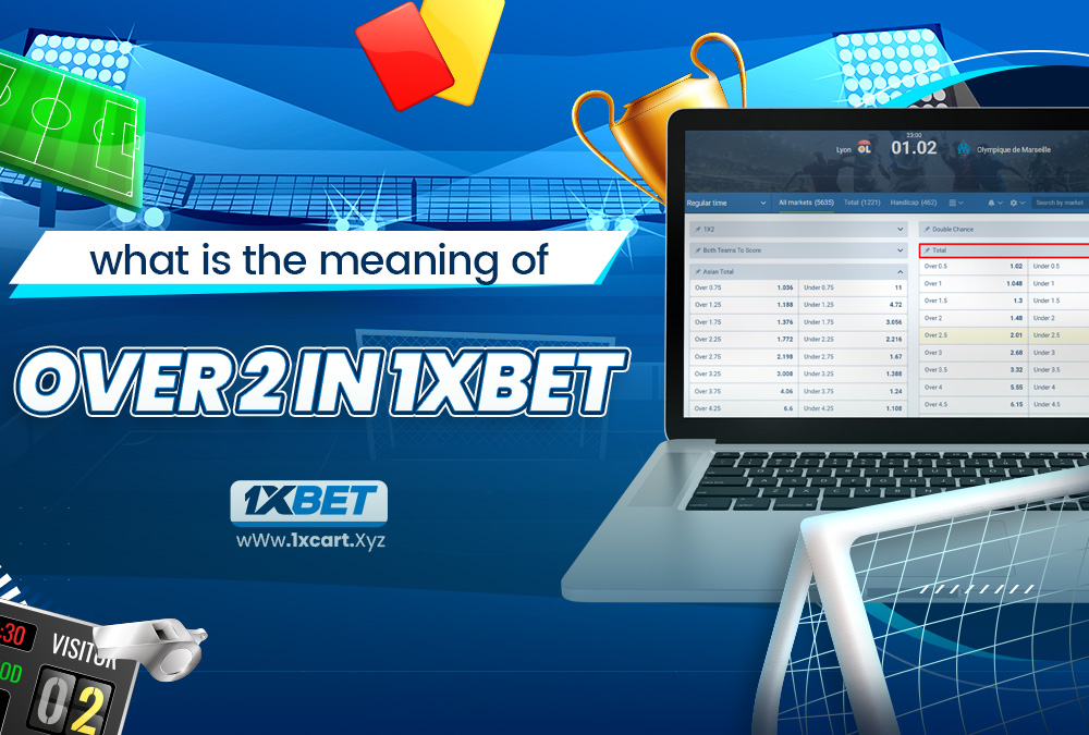 what is the meaning of over 2 in 1xbet